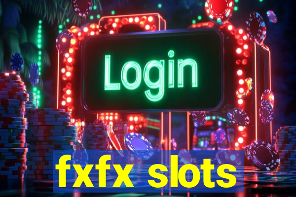 fxfx slots